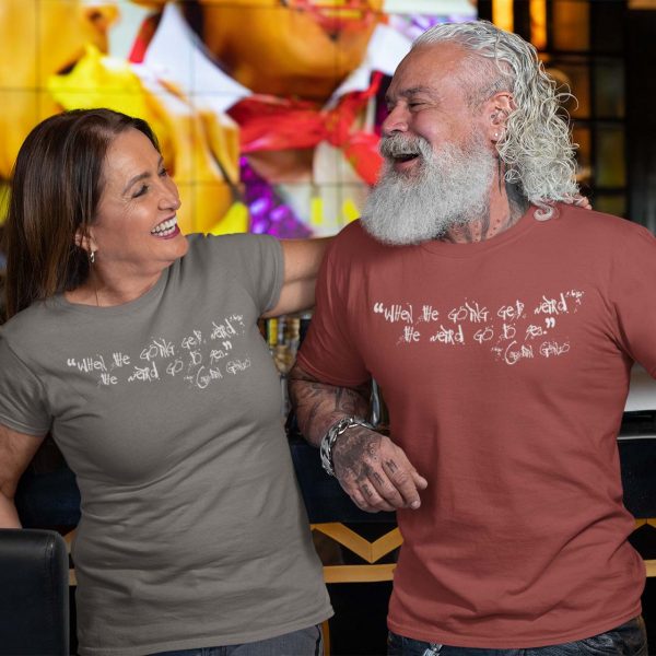 man with a bushy white beard and a woman laughing, both with shirts on that say "When the going gets weird, the weird go to sea."